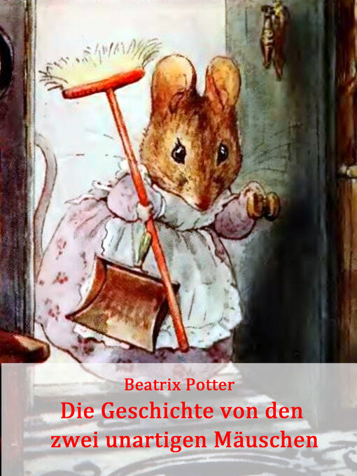 Title details for Die Geschichte von den zwei unartigen Mäuschen by Beatrix Potter - Available